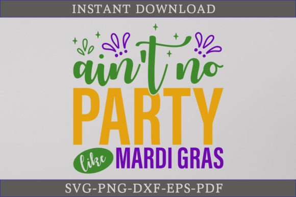 Ain't No Party Like Mardi Gras SVG File Review